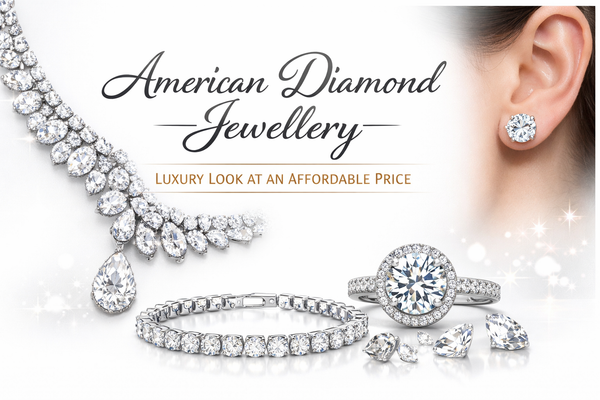 American Diamond Jewellery: Why It Looks Like Real Diamonds at a Fraction of the Price